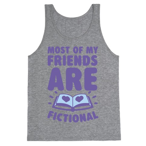 Most Of My Friends Are Fictional Tank Top