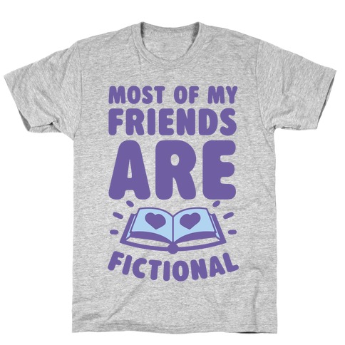 Most Of My Friends Are Fictional T-Shirt