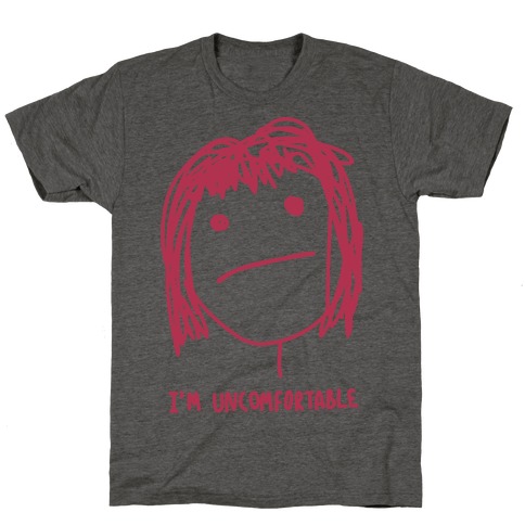 I'm Uncomfortable T-Shirt
