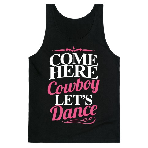 Come Here, Cowboy, Let's Dance Tank Top