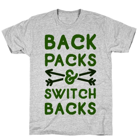 Backpacks and Switchbacks T-Shirt