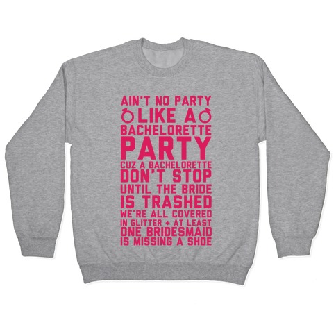 Ain't No Party Like A Bachelorette Party Pullover