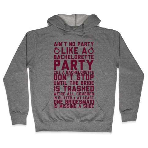 Ain't No Party Like A Bachelorette Party Hooded Sweatshirt