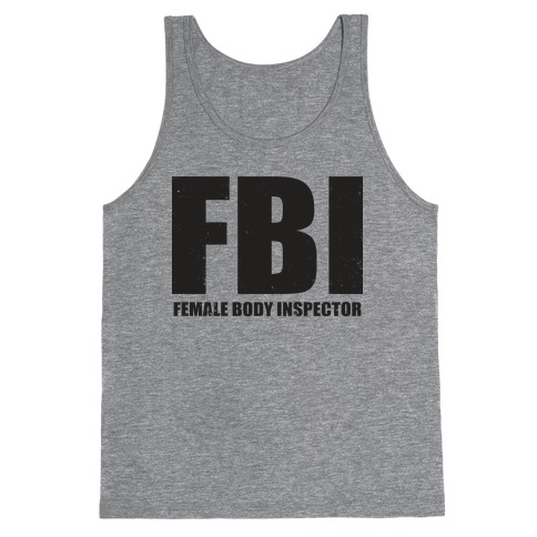 FBI (Female Body Inspector) (Tank) Tank Top