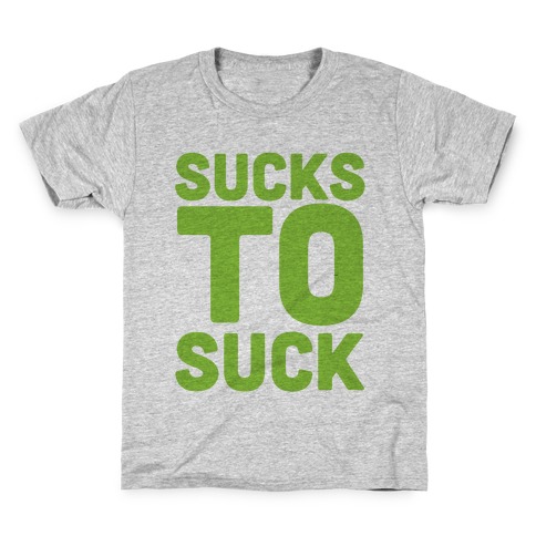 Sucks to Suck Kids T-Shirt
