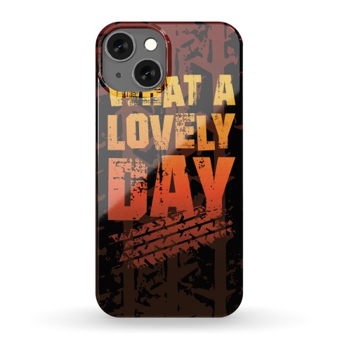 What A Lovely Day Phone Case