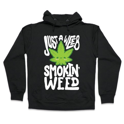 Just A Weeb Smokin' Weed Hooded Sweatshirt