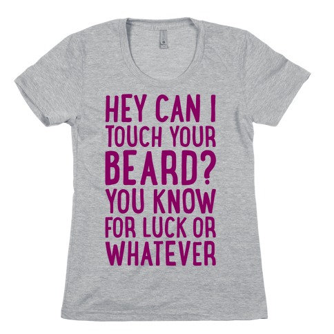 Can I Touch Your Beard? Womens T-Shirt