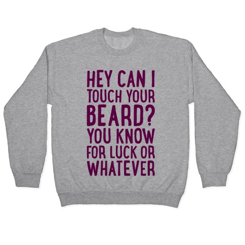 Can I Touch Your Beard? Pullover