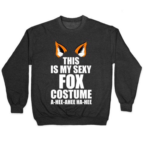 This is My Sexy Fox Costume Pullover
