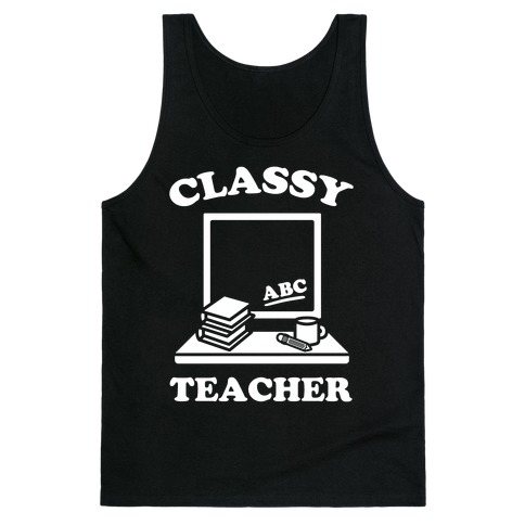 Classy Teacher Tank Top