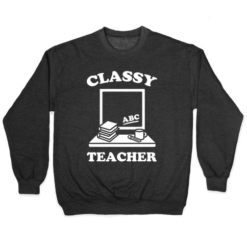 Classy Teacher Pullover