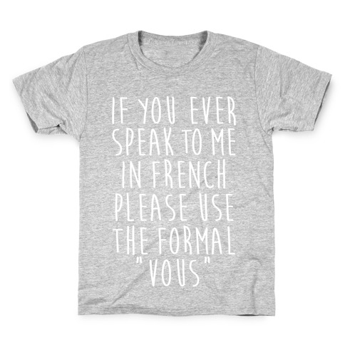 If You Speak To Me In French Kids T-Shirt
