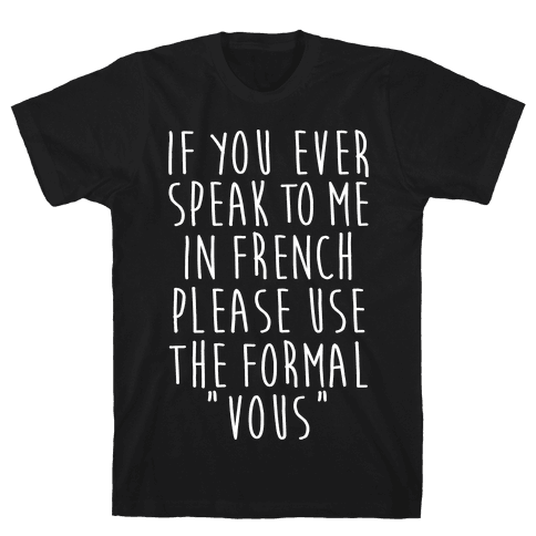 If You Speak To Me In French - T-Shirt - HUMAN