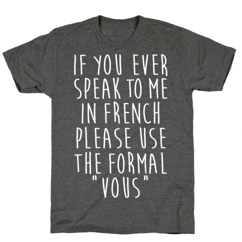 If You Speak To Me In French T-Shirt