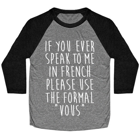 If You Speak To Me In French Baseball Tee