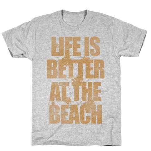 Life Is Better At The Beach T-Shirts | LookHUMAN
