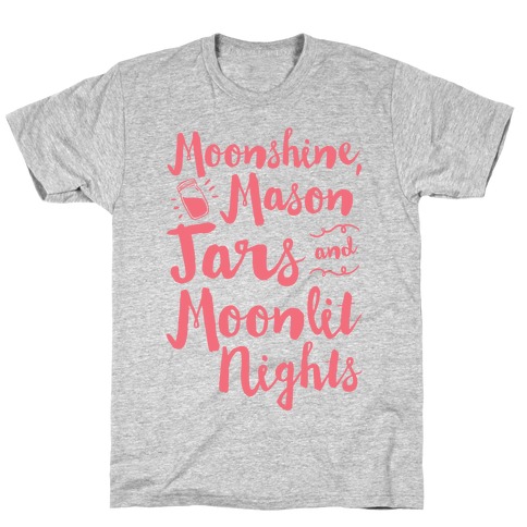 Moonshine, Mason Jars and Moonlit Nights T-Shirt