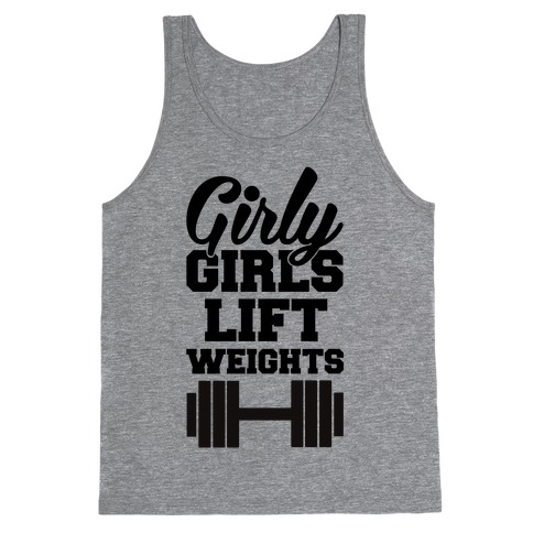 Girly Girls Lift Weights Tank Tops | LookHUMAN