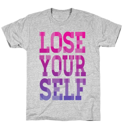 Lose Yourself! T-Shirt