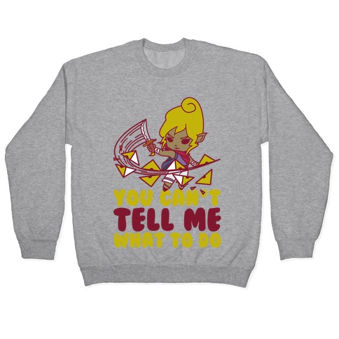 You Can't Tell Tetra What to Do Parody Pullover
