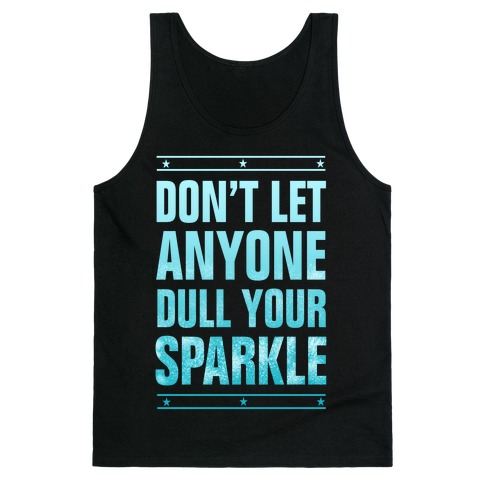 Don't Let Anyone Dull Your Sparkle Tank Top