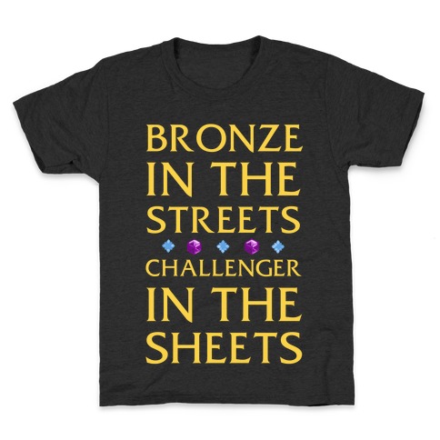 Bronze in the Streets. Challenger in the Sheets Kids T-Shirt
