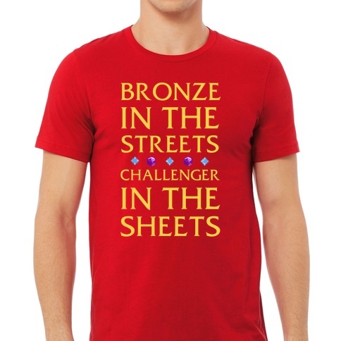 Bronze in the Streets. Challenger in the Sheets T-Shirts | LookHUMAN