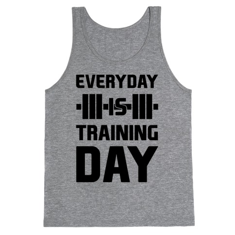 Everyday Is Training Day Tank Tops | LookHUMAN