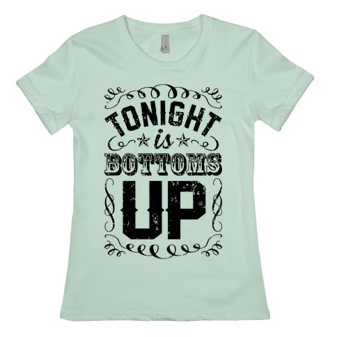 tonight is bottoms up shirt