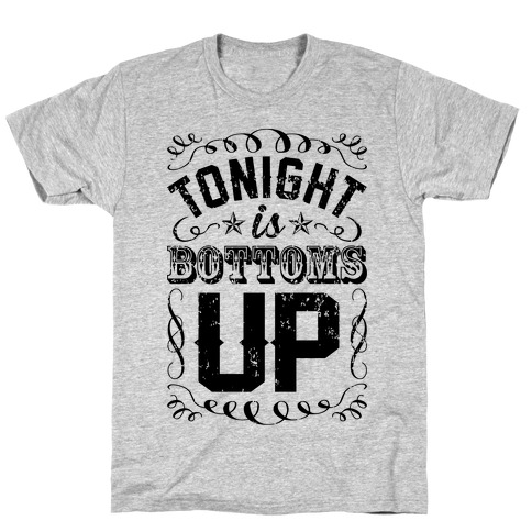 tonight is bottoms up shirt