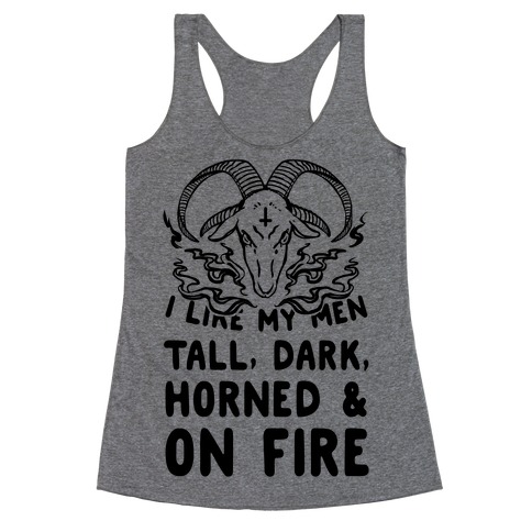 I Like My Men Tall, Dark, Horned and on Fire! Racerback Tank Top