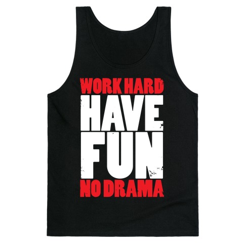 Work Hard, Have Fun, No Drama Tank Top