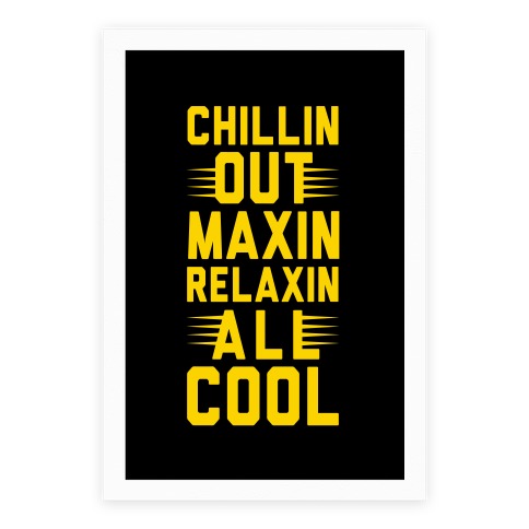 Chillin Out Maxin Relaxin All Cool Poster