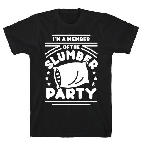 I'm A Member Of The Slumber Party T-Shirt