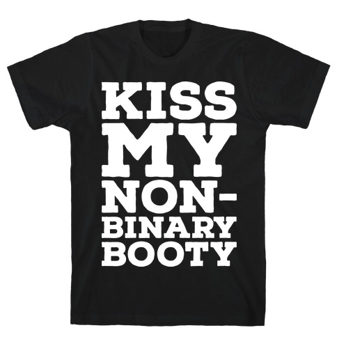 Kiss My Non-Binary Booty T-Shirt