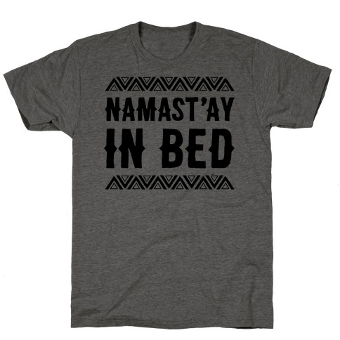 Namasta'ay In Bed T-Shirt