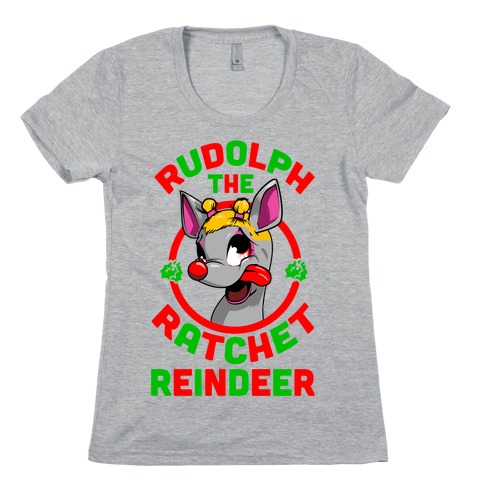 Rudolph the Ratchet Reindeer Womens T-Shirt