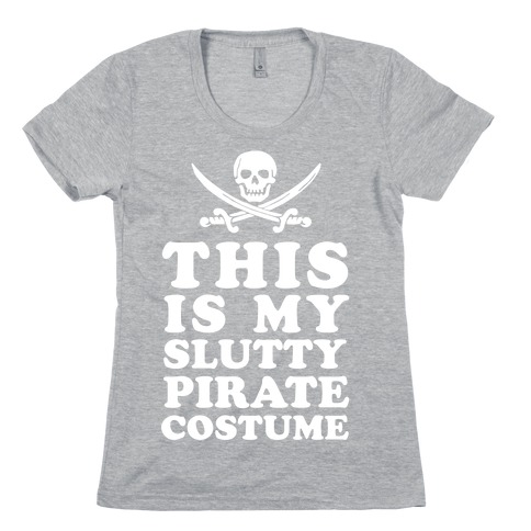 This is My Slutty Pirate Costume Womens T-Shirt