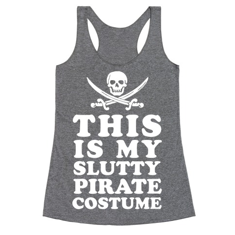 This is My Slutty Pirate Costume Racerback Tank Top