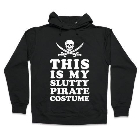 This is My Slutty Pirate Costume Hooded Sweatshirt