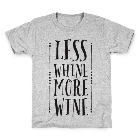 Less Whine More Wine Kids T-Shirt
