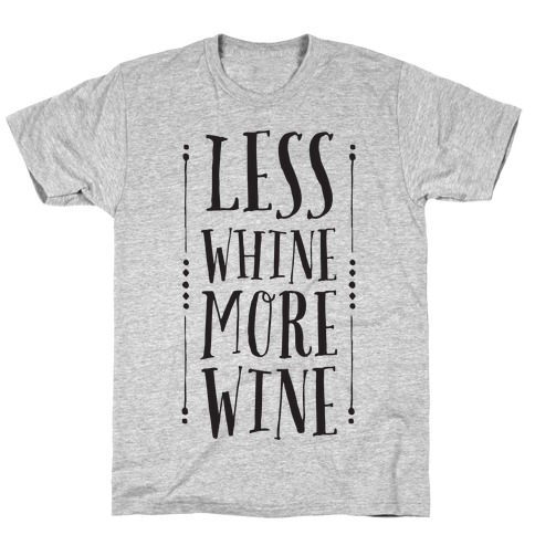 Less Whine More Wine T-Shirt