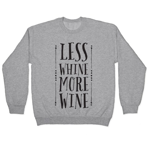 Less Whine More Wine Pullover