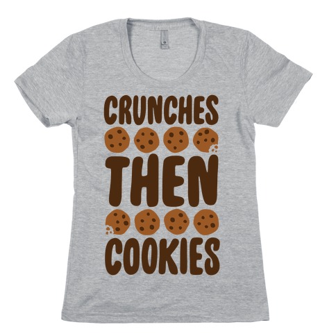 Crunches Then Cookies Womens T-Shirt
