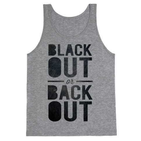 Black Out or Back Out Tank Top