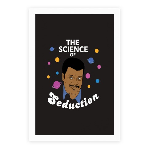 The Science of Seduction (Neil DeGrasse Tyson) Poster