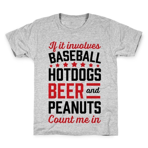 If It Involves Baseball, Hotdogs, Beer And Peanuts Kids T-Shirt
