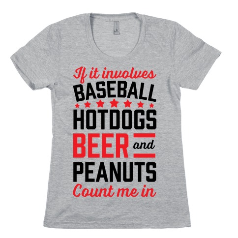 If It Involves Baseball, Hotdogs, Beer And Peanuts Womens T-Shirt