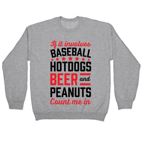 If It Involves Baseball, Hotdogs, Beer And Peanuts Pullover